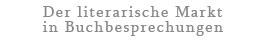 Logo: Der literarische Markt in Buchbesprechungen / Rezensionen